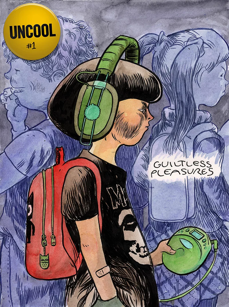 UNCOOL #1: Guiltless Pleasures UNCOOL #1: Guiltless Pleasures