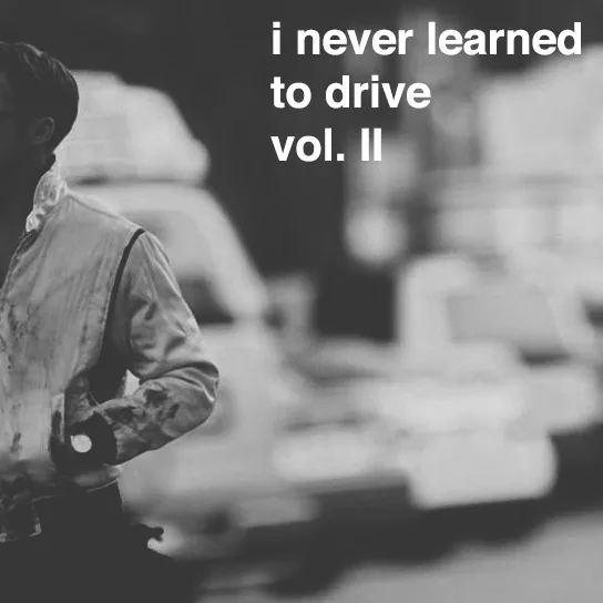 I Never Learned To Drive II